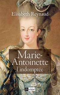 Marie-Antoinette l'indomptée