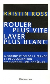 Rouler plus vite, laver plus blanc : Modernisation de la France et décolonisation au tournant des années soixante