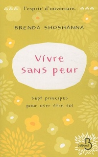 Vivre sans peur - Sept principes pour oser être soi