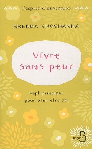 Vivre sans peur - Sept principes pour oser être soi