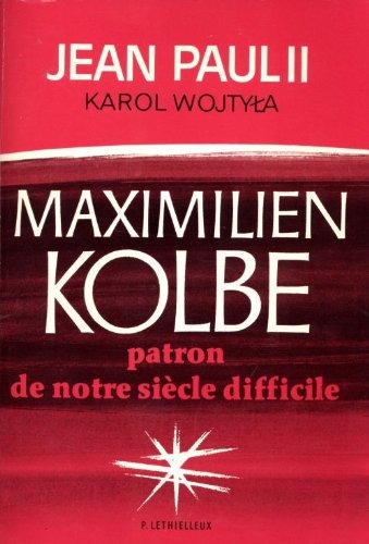 Maximilien Kolbe : patron de notre siècle difficile