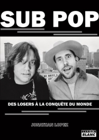 Sub pop: Des losers à la conquête du monde