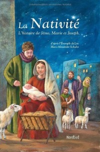 La nativité : L'histoire de Jésus, Marie et Joseph
