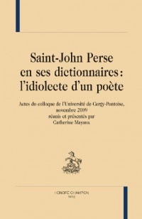 Saint-John Perse en ses dictionnaires : l'idiolecte d'un poète.