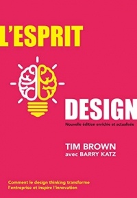 L'Esprit design, Nouvelle édition enrichie et actualisée: Comment le design thinking transforme l'entreprise et inspire l'innovation (VILLAGE MONDIAL)