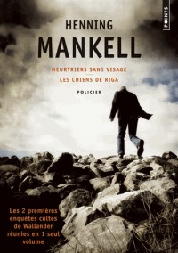 Meurtriers sans visage/Les Chiens de Riga. Les 2 premières enquêtes cultes de Wallander réunies en 1