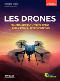 Les drones: Fonctionnement. Télépilotage. Applications. Réglementation