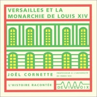 Versailles ou la Monarchie de Louis XIV (CD audio)