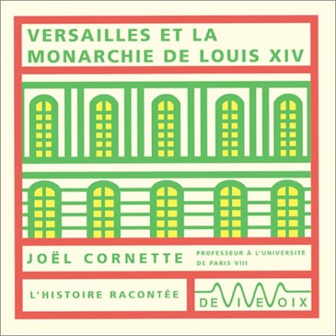 Versailles ou la Monarchie de Louis XIV (CD audio)