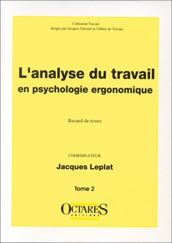 L'analyse du travail en psychologie ergonomique, (Tome 2)