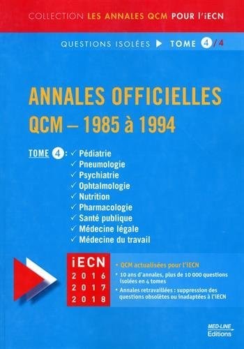 Annales officielles QCM - 1985 à 1994 Questions isolées : Tome 4, Pédiatrie, Pneumologie, Psychiatrie, Ophtalmologie, Nutrition, Pharamcologie, Santé publique, Médecine légale, Médecine du travail