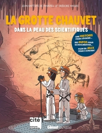 La grotte Chauvet: Dans la peau des scientifiques