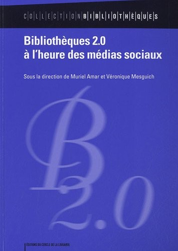 Bibliothèques 2.0 à l'heure des médias sociaux