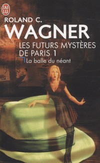 Les futurs mystères de Paris, Tome 1 : La balle du néant