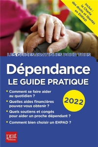 Dépendance, le guide pratique 2022: Le guide pratique