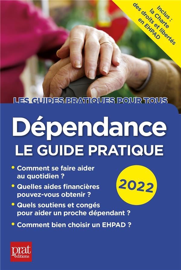 Dépendance, le guide pratique 2022: Le guide pratique