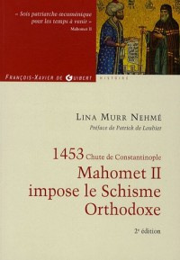 1453, chute de Constantinople - Mahomet II impose le Schisme Orthodoxe