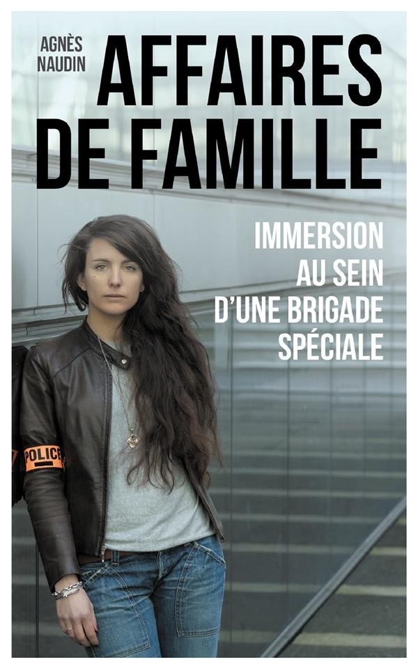 Affaires de famille : Immersion au sein d'une brigade spéciale