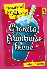 Le Journal de Dylane T01-offre découverte: Granita à la framboise bleue