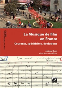 La Musique de film en France, courants, spécificités, évolutions