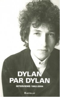 DYLAN PAR DYLAN INTERWIEWS 1962-2004