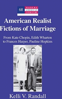 American Realist Fictions of Marriage: From Kate Chopin, Edith Wharton to Frances Harper, Pauline Hopkins