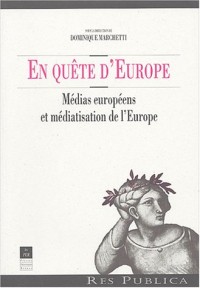 En quête d'Europe : Médias européens et médiatisation de l'Europe