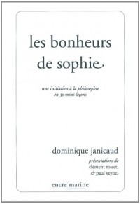 Les Bonheurs de Sophie: Une initiation à la philosophie en 30 mini-leçons