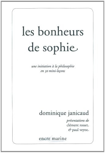 Les Bonheurs de Sophie: Une initiation à la philosophie en 30 mini-leçons