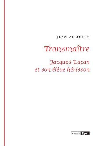 Transmaître : Jacques Lacan et son élève hérisson