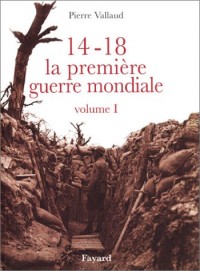 14-18 La Première Guerre mondiale, tome 1