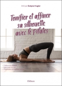 Tonifier et affiner sa silhouette avec le Pilates - Livre + DVD