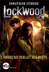 Lockwood & Co - tome 4: L'ombre qui parlait aux morts