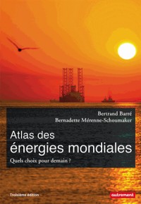 Atlas des énergies mondiales : Quels choix pour demain ?