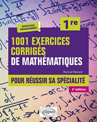 1001 exercices corrigés de Mathématiques pour réussir sa spécialité 1re