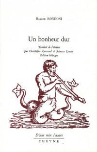 Un bonheur dur : Edition bilingue français-italien