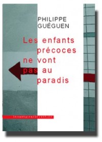 Le enfants précoces ne vont pas au paradis : Et autres textes