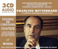 FRANÇOIS MITTERRAND - LE DERNIER MONARQUE RÉPUBLICAIN: UNE BIOGRAPHIE EXPLIQUÉE PAR JUDITH BONNIN ET PIERRE-EMMANUEL GUIGO (PUF/FREMEAUX)