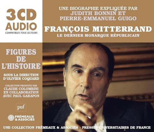 FRANÇOIS MITTERRAND - LE DERNIER MONARQUE RÉPUBLICAIN: UNE BIOGRAPHIE EXPLIQUÉE PAR JUDITH BONNIN ET PIERRE-EMMANUEL GUIGO (PUF/FREMEAUX)