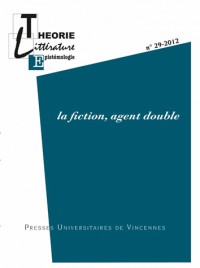 Théorie, littérature, épistémologie, N° 29-2012 : La fiction, agent double