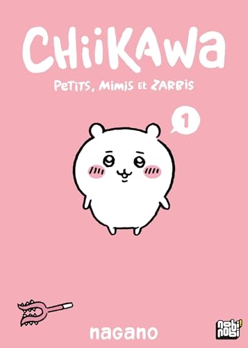 Chiikawa - Petits, mimis et zarbis T01: Petits, mimis et zarbis
