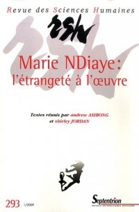 Revue des Sciences Humaines, N° 293, 1/2009 : Marie N'Diaye: l'étrangeté à l'oeuvre