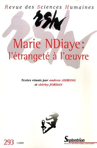 Revue des Sciences Humaines, N° 293, 1/2009 : Marie N'Diaye: l'étrangeté à l'oeuvre