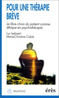 Pour une thérapie brève. Le libre choix du patient comme éthique en psychothérapie