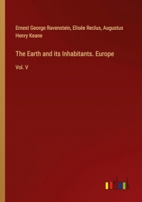 The Earth and its Inhabitants. Europe: Vol. V