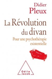 La Révolution du divan: Pour une psychologie existentielle