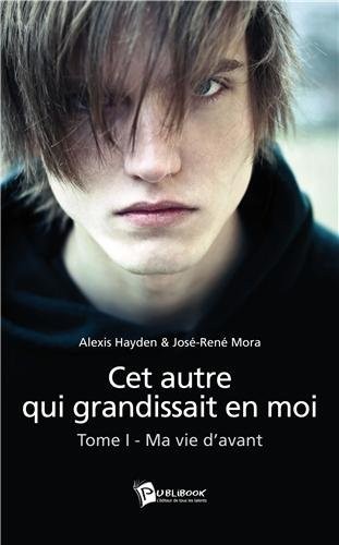Cet autre qui grandissait en moi, tome 1 : Ma vie d'avant