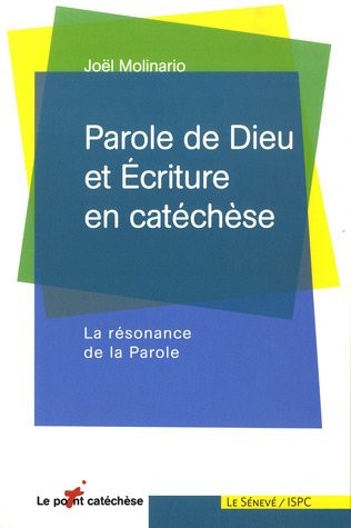 Parole de Dieu et Écriture en catéchèse: La résonance de la Parole