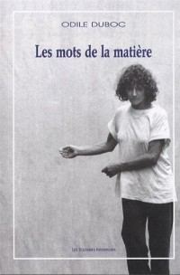 Les mots de la matière : Ecrits de la chorégraphe (1DVD)