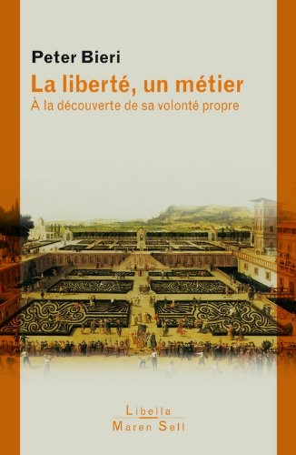La liberté, un métier : A la découverte de sa volonté propre
